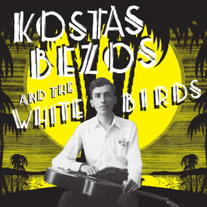 Kostas Bezos And The White Birds - LP